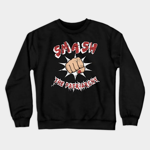 Smash The Patriarchy Crewneck Sweatshirt by Mommag9521